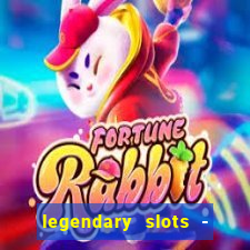 legendary slots - casino games