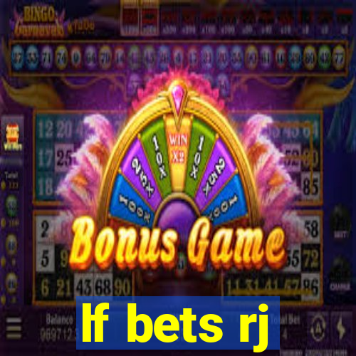 lf bets rj