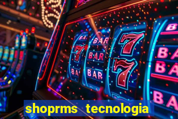 shoprms tecnologia e serviços ltda jogos