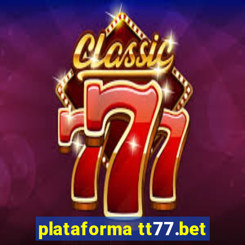 plataforma tt77.bet