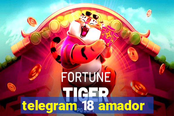 telegram 18 amador