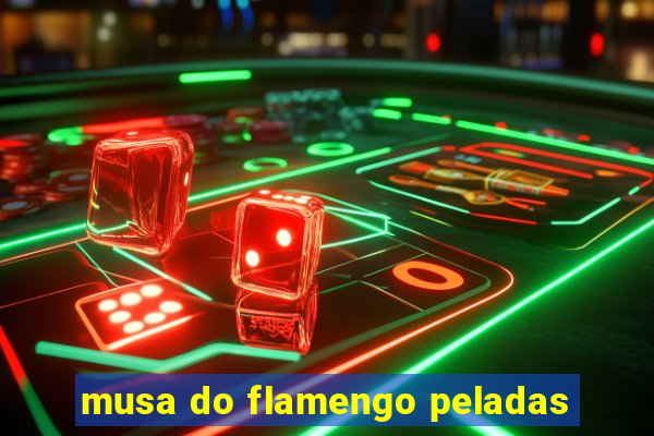 musa do flamengo peladas