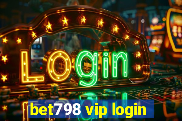 bet798 vip login