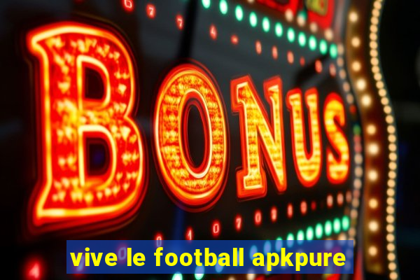 vive le football apkpure