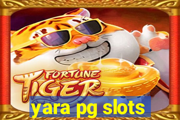 yara pg slots