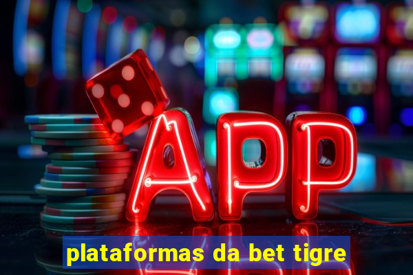 plataformas da bet tigre