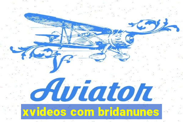 xvideos com bridanunes