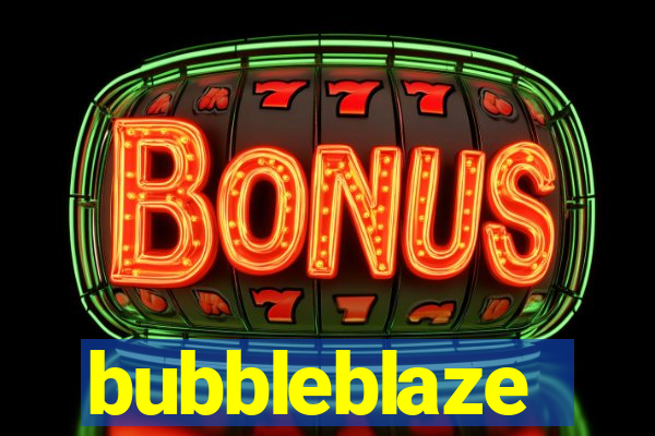 bubbleblaze