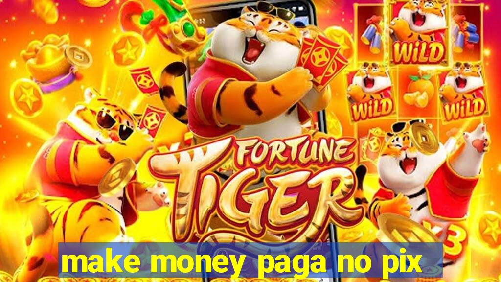 make money paga no pix