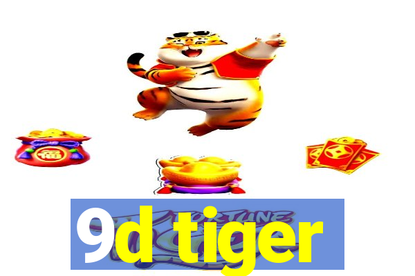 9d tiger