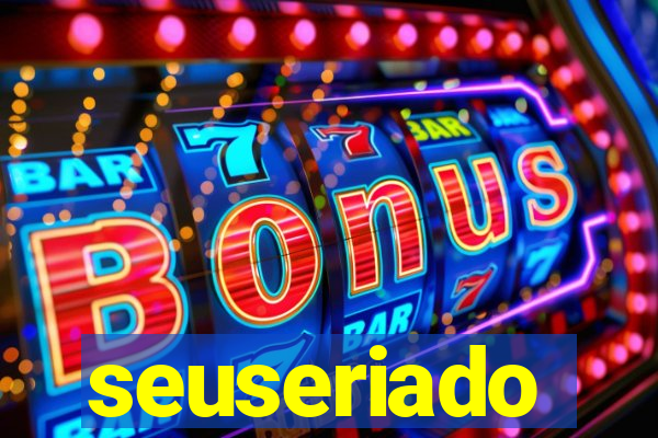 seuseriado