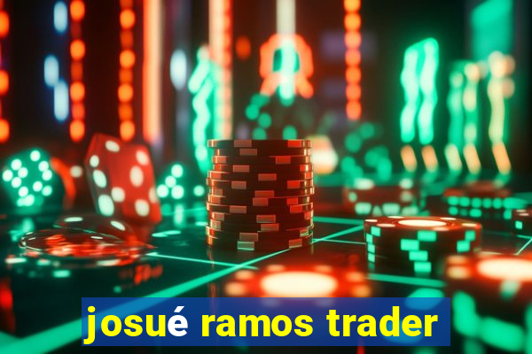 josué ramos trader
