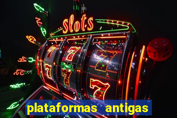 plataformas antigas de slots