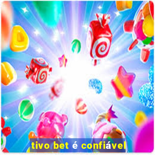 tivo bet é confiável