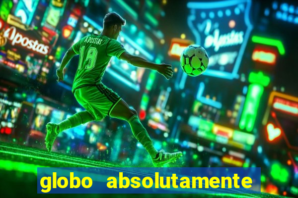 globo absolutamente tudo sobre entretenimento