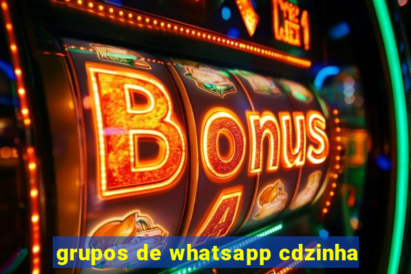 grupos de whatsapp cdzinha