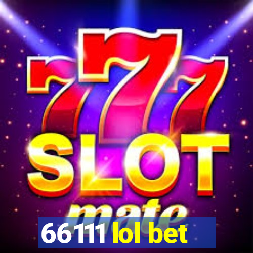 66111 lol bet