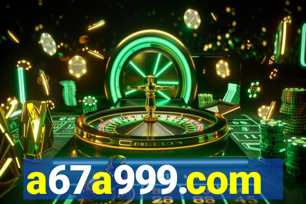 a67a999.com