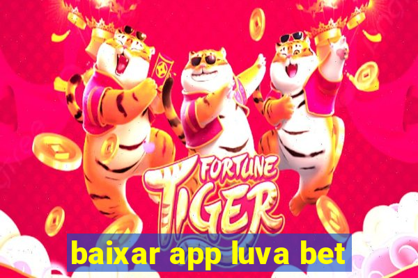 baixar app luva bet