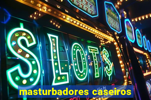 masturbadores caseiros