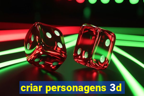 criar personagens 3d