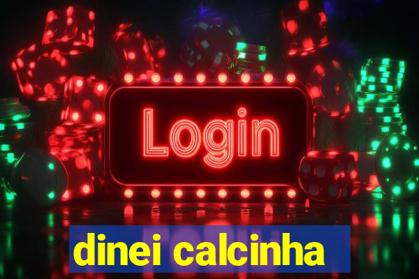 dinei calcinha