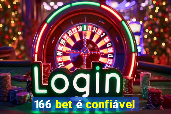 166 bet é confiável