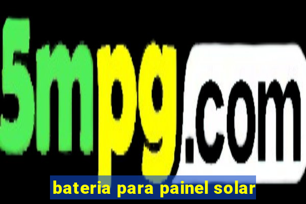 bateria para painel solar