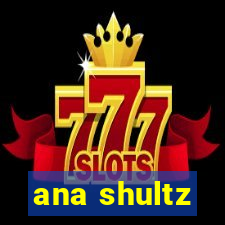 ana shultz