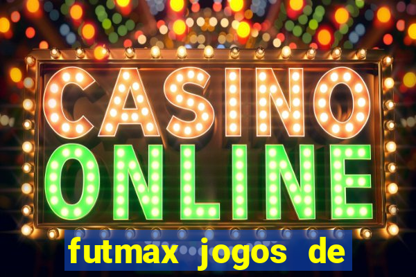 futmax jogos de hoje ao vivo