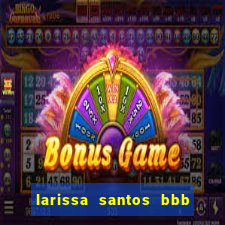 larissa santos bbb 23 pelada