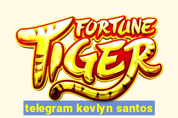 telegram kevlyn santos