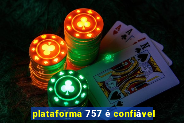 plataforma 757 é confiável