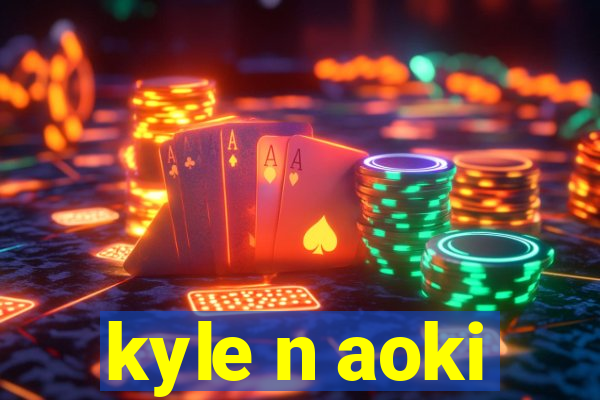 kyle n aoki