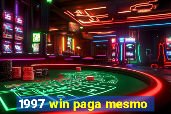1997 win paga mesmo