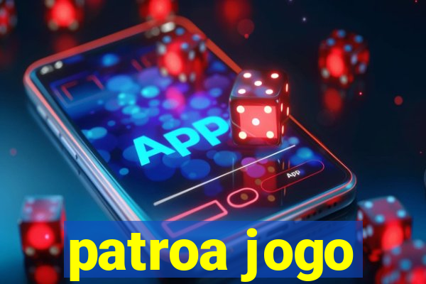 patroa jogo