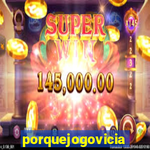 porquejogovicia