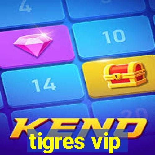 tigres vip