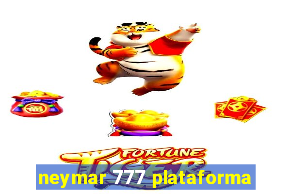 neymar 777 plataforma