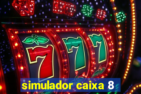 simulador caixa 8