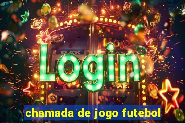 chamada de jogo futebol