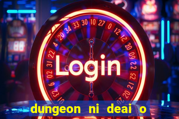 dungeon ni deai o motomeru no wa machigatteiru darou ka 2 dublado