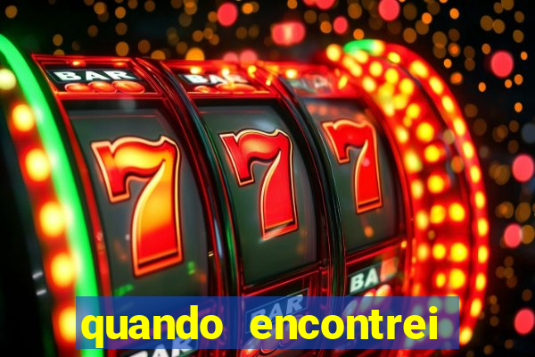 quando encontrei você filme completo dublado online
