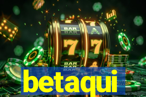 betaqui