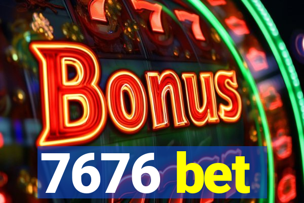 7676 bet