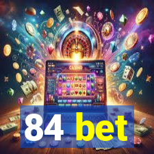 84 bet