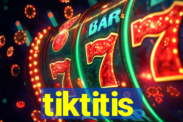 tiktitis