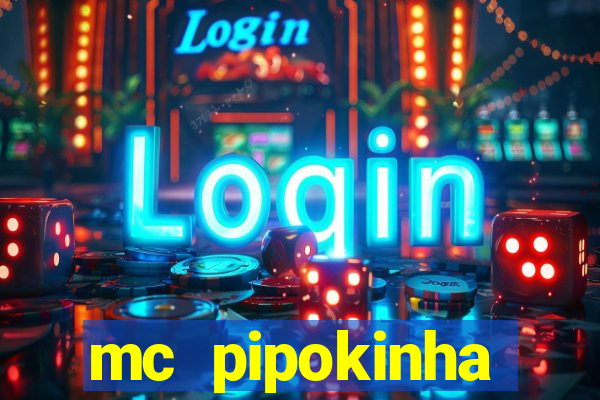 mc pipokinha vazados privacy