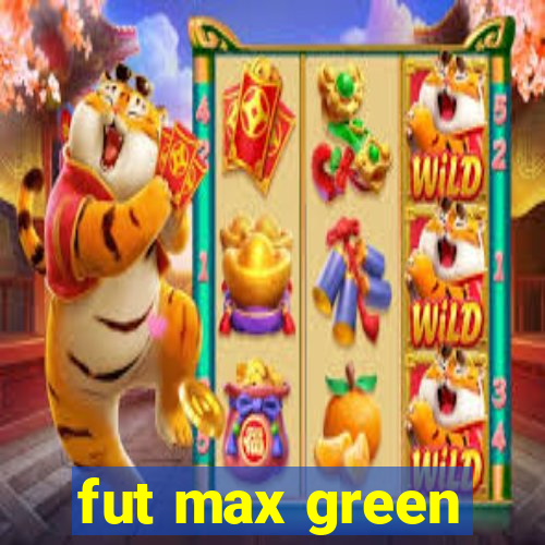 fut max green