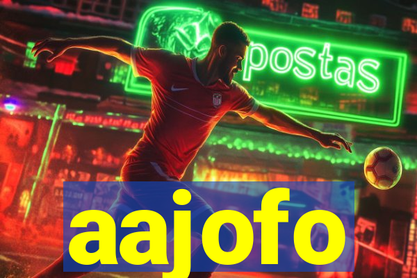 aajofo